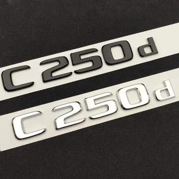 3D ABS C250d Емблема на Задния Багажник на Кола, Лъскавите Черни Хромирани Букви За Лого на Автомобила Mercedes C250d W205 W204, Аксесоари За Етикети